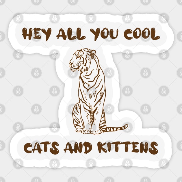 Hey All You Cool Cats And Kittens, Big Cat Rescue Sticker by AMRIART